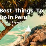 Best Things To Do in Peru Best Things To Do in Peru by local experts
